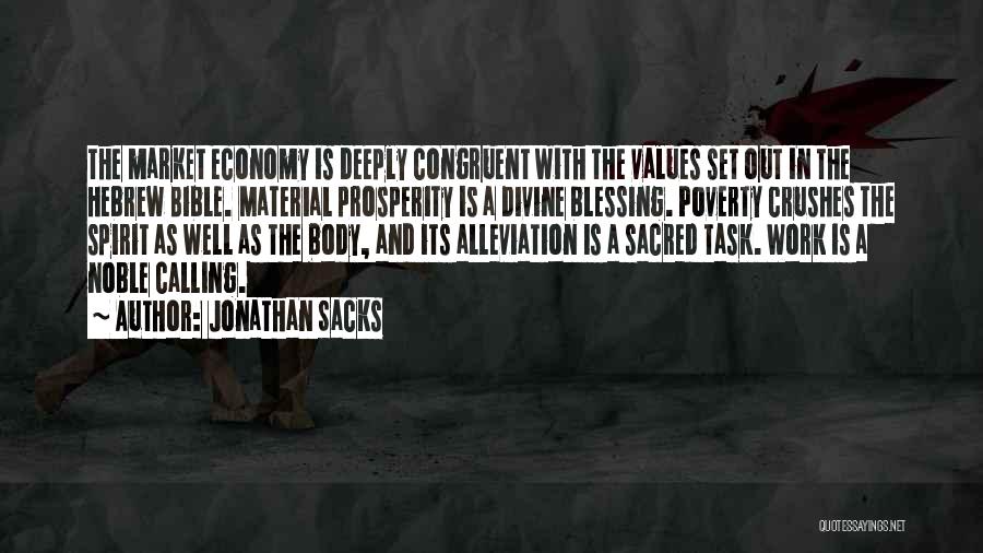 Jonathan Sacks Quotes: The Market Economy Is Deeply Congruent With The Values Set Out In The Hebrew Bible. Material Prosperity Is A Divine