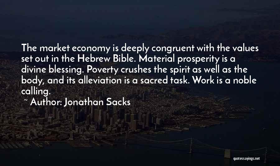 Jonathan Sacks Quotes: The Market Economy Is Deeply Congruent With The Values Set Out In The Hebrew Bible. Material Prosperity Is A Divine