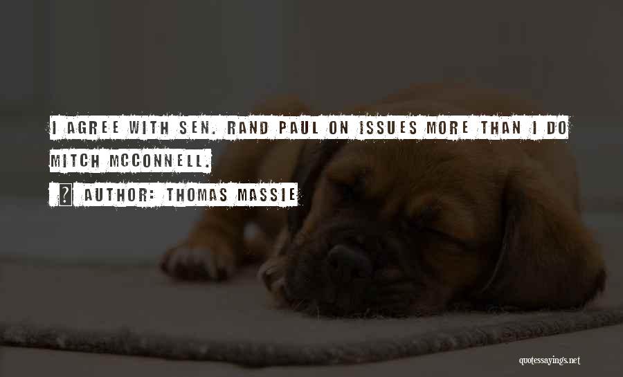 Thomas Massie Quotes: I Agree With Sen. Rand Paul On Issues More Than I Do Mitch Mcconnell.