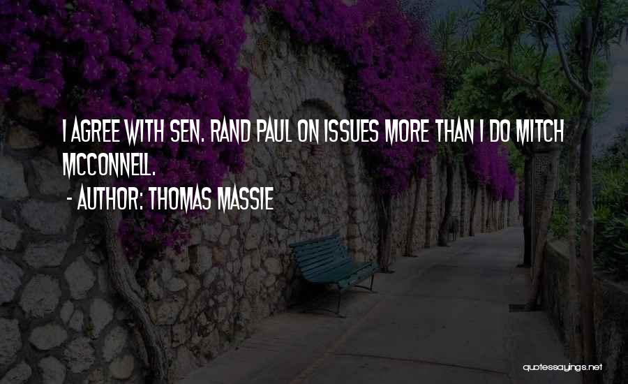 Thomas Massie Quotes: I Agree With Sen. Rand Paul On Issues More Than I Do Mitch Mcconnell.