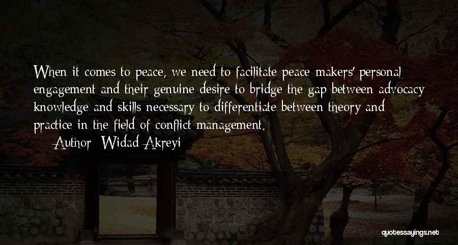 Widad Akreyi Quotes: When It Comes To Peace, We Need To Facilitate Peace-makers' Personal Engagement And Their Genuine Desire To Bridge The Gap