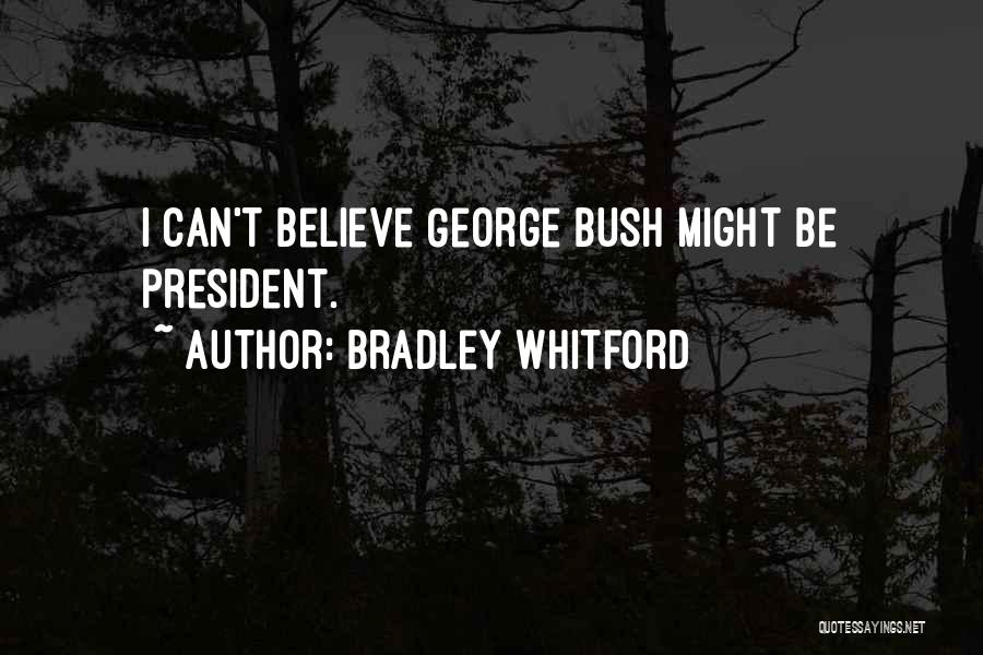 Bradley Whitford Quotes: I Can't Believe George Bush Might Be President.