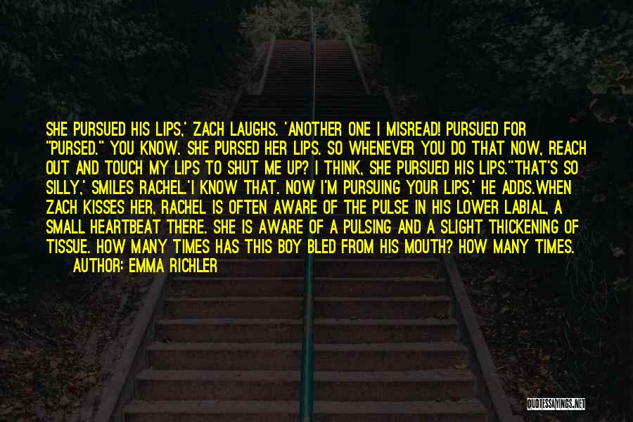 Emma Richler Quotes: She Pursued His Lips,' Zach Laughs. 'another One I Misread! Pursued For Pursed. You Know. She Pursed Her Lips. So