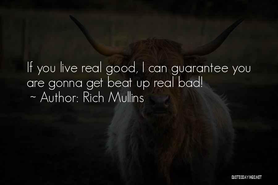 Rich Mullins Quotes: If You Live Real Good, I Can Guarantee You Are Gonna Get Beat Up Real Bad!