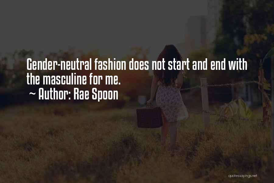 Rae Spoon Quotes: Gender-neutral Fashion Does Not Start And End With The Masculine For Me.