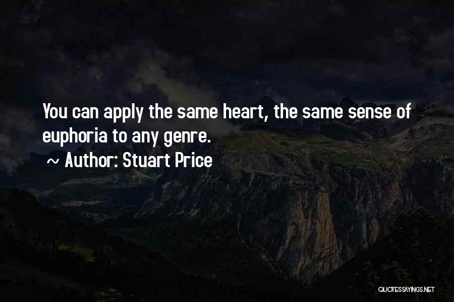 Stuart Price Quotes: You Can Apply The Same Heart, The Same Sense Of Euphoria To Any Genre.