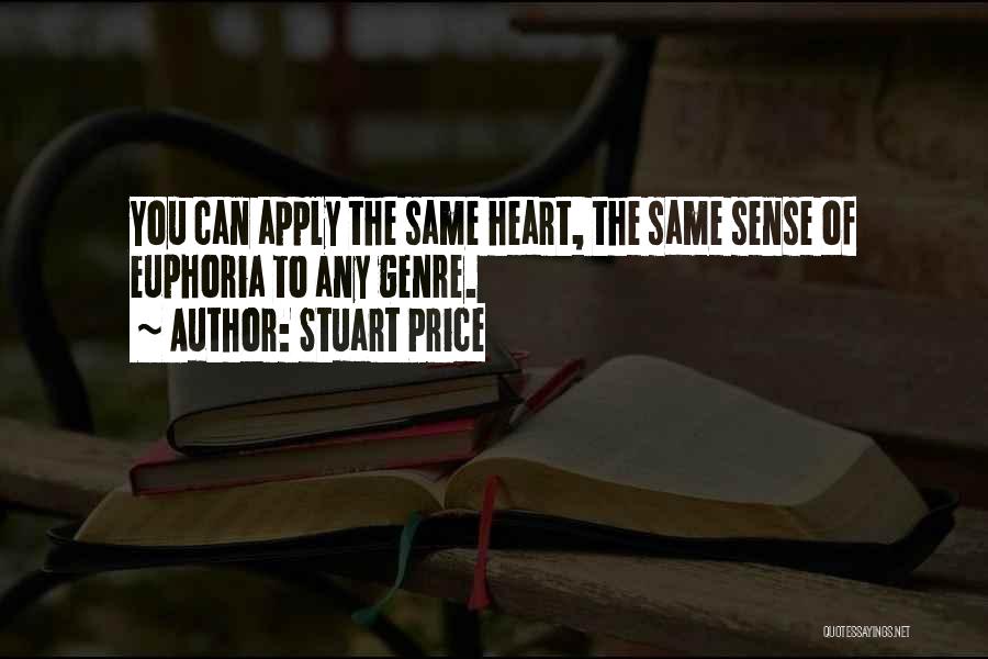 Stuart Price Quotes: You Can Apply The Same Heart, The Same Sense Of Euphoria To Any Genre.