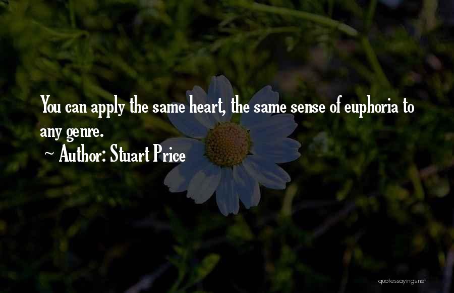 Stuart Price Quotes: You Can Apply The Same Heart, The Same Sense Of Euphoria To Any Genre.