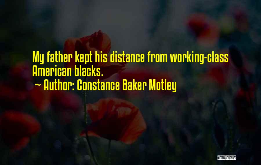 Constance Baker Motley Quotes: My Father Kept His Distance From Working-class American Blacks.