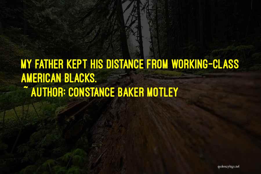 Constance Baker Motley Quotes: My Father Kept His Distance From Working-class American Blacks.