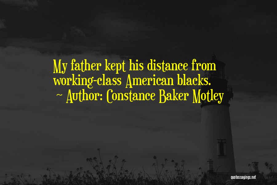 Constance Baker Motley Quotes: My Father Kept His Distance From Working-class American Blacks.