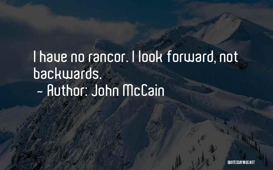 John McCain Quotes: I Have No Rancor. I Look Forward, Not Backwards.