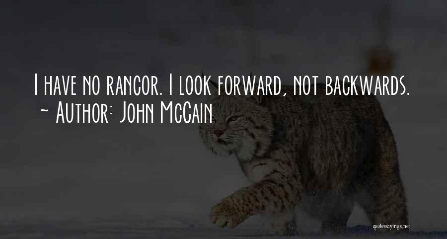 John McCain Quotes: I Have No Rancor. I Look Forward, Not Backwards.