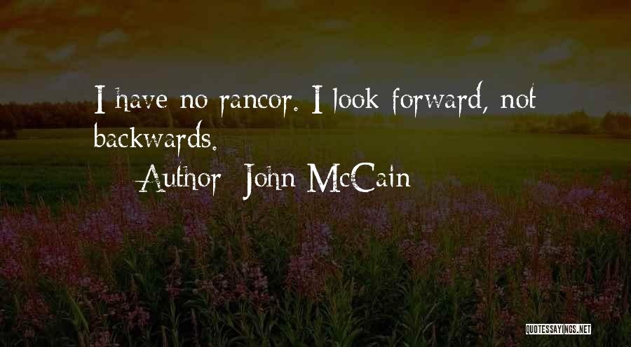 John McCain Quotes: I Have No Rancor. I Look Forward, Not Backwards.