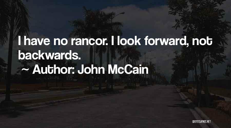 John McCain Quotes: I Have No Rancor. I Look Forward, Not Backwards.
