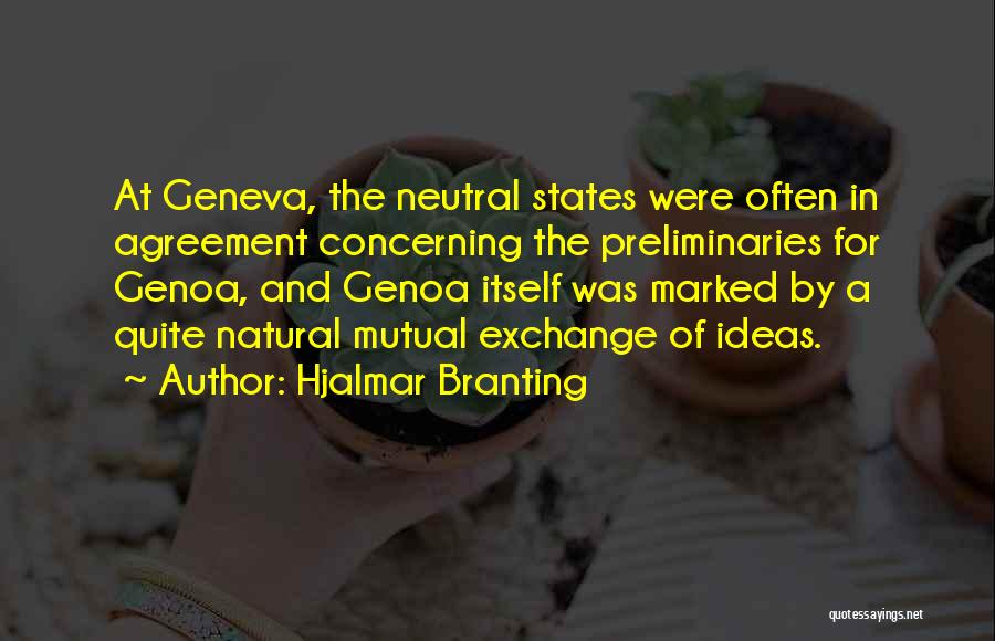 Hjalmar Branting Quotes: At Geneva, The Neutral States Were Often In Agreement Concerning The Preliminaries For Genoa, And Genoa Itself Was Marked By