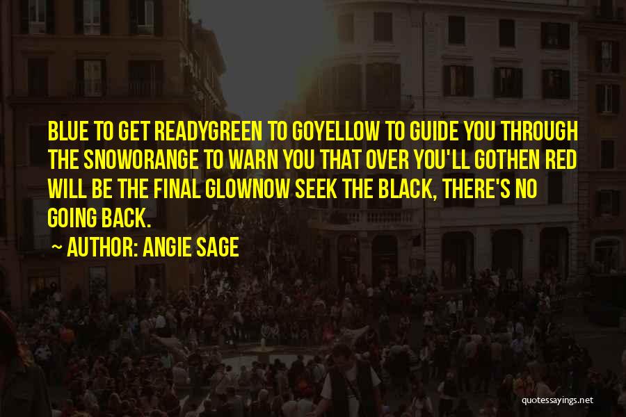 Angie Sage Quotes: Blue To Get Readygreen To Goyellow To Guide You Through The Snoworange To Warn You That Over You'll Gothen Red