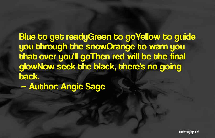 Angie Sage Quotes: Blue To Get Readygreen To Goyellow To Guide You Through The Snoworange To Warn You That Over You'll Gothen Red