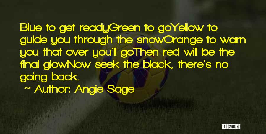 Angie Sage Quotes: Blue To Get Readygreen To Goyellow To Guide You Through The Snoworange To Warn You That Over You'll Gothen Red