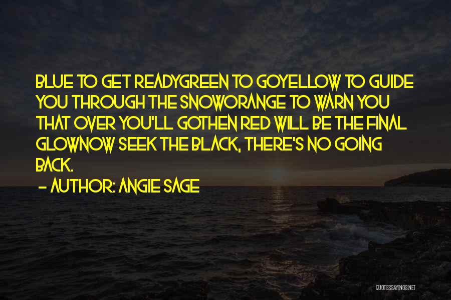 Angie Sage Quotes: Blue To Get Readygreen To Goyellow To Guide You Through The Snoworange To Warn You That Over You'll Gothen Red
