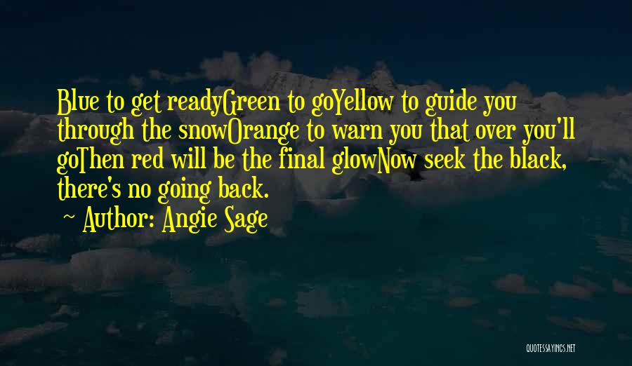 Angie Sage Quotes: Blue To Get Readygreen To Goyellow To Guide You Through The Snoworange To Warn You That Over You'll Gothen Red