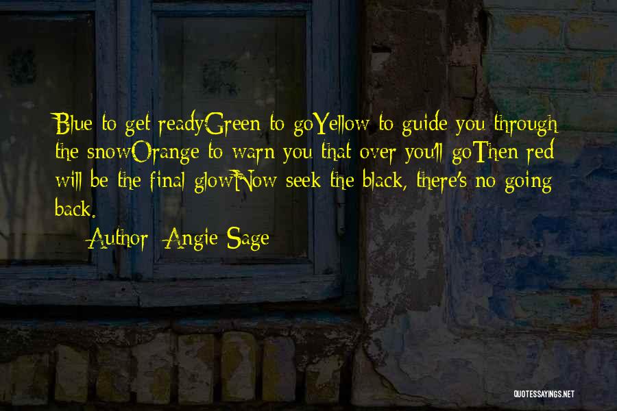 Angie Sage Quotes: Blue To Get Readygreen To Goyellow To Guide You Through The Snoworange To Warn You That Over You'll Gothen Red