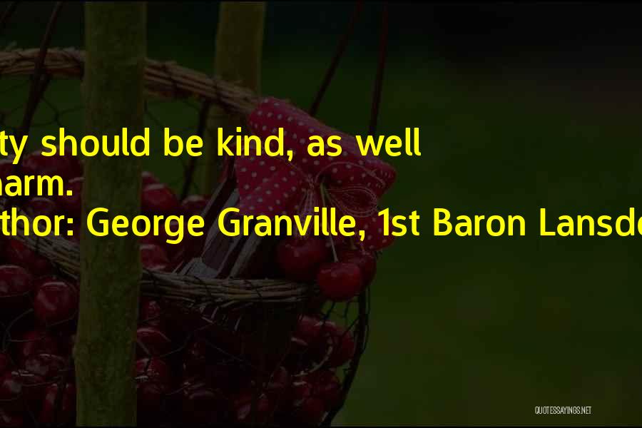 George Granville, 1st Baron Lansdowne Quotes: Beauty Should Be Kind, As Well As Charm.