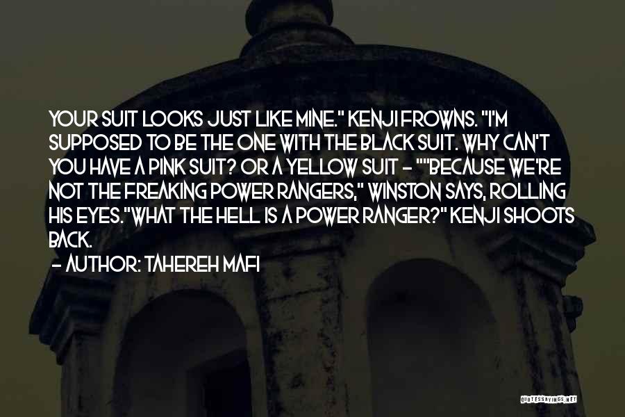 Tahereh Mafi Quotes: Your Suit Looks Just Like Mine. Kenji Frowns. I'm Supposed To Be The One With The Black Suit. Why Can't