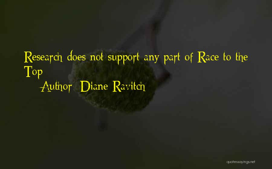 Diane Ravitch Quotes: Research Does Not Support Any Part Of Race To The Top