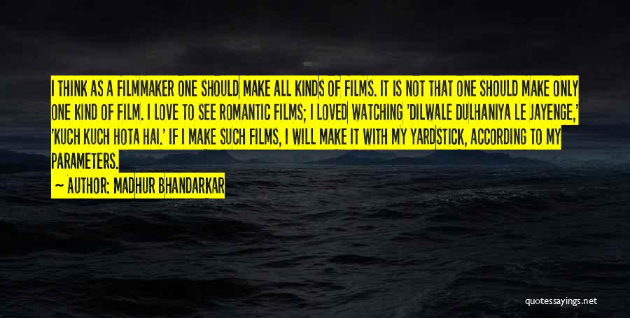 Madhur Bhandarkar Quotes: I Think As A Filmmaker One Should Make All Kinds Of Films. It Is Not That One Should Make Only