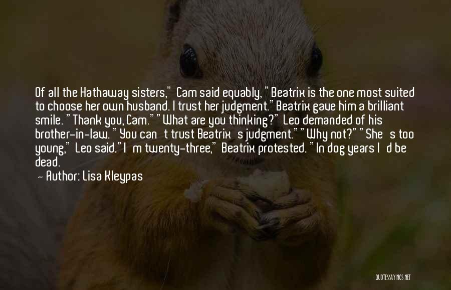Lisa Kleypas Quotes: Of All The Hathaway Sisters, Cam Said Equably, Beatrix Is The One Most Suited To Choose Her Own Husband. I