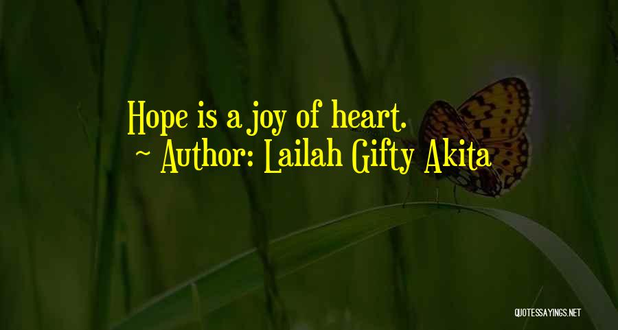 Lailah Gifty Akita Quotes: Hope Is A Joy Of Heart.