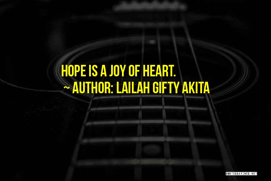 Lailah Gifty Akita Quotes: Hope Is A Joy Of Heart.