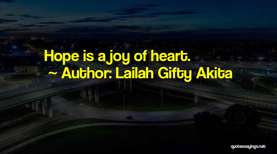 Lailah Gifty Akita Quotes: Hope Is A Joy Of Heart.