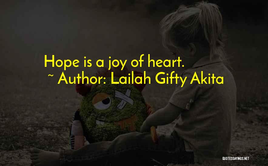 Lailah Gifty Akita Quotes: Hope Is A Joy Of Heart.