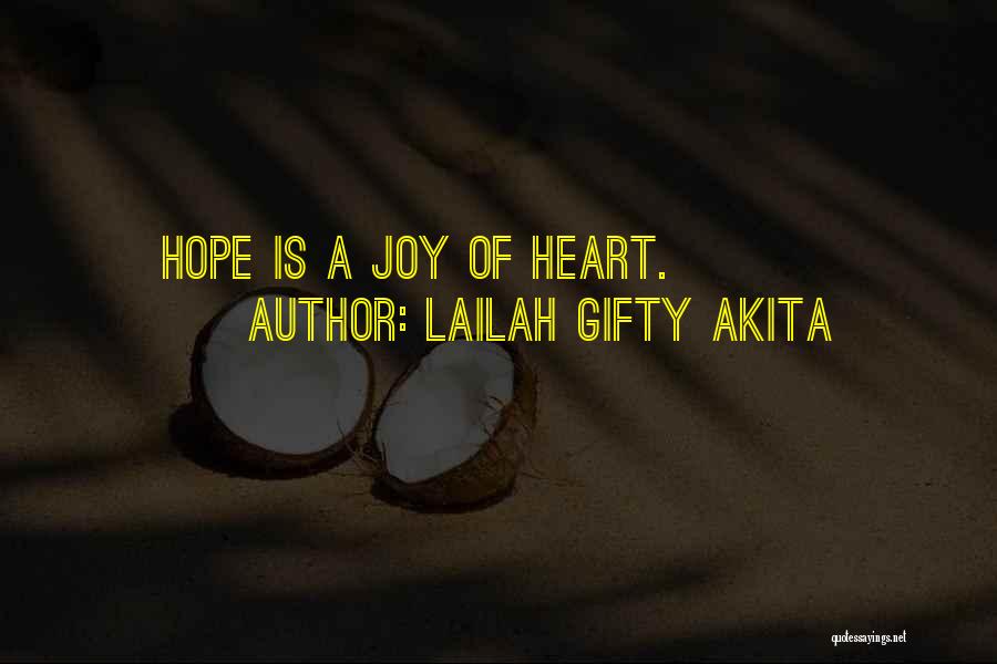 Lailah Gifty Akita Quotes: Hope Is A Joy Of Heart.