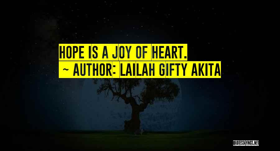 Lailah Gifty Akita Quotes: Hope Is A Joy Of Heart.
