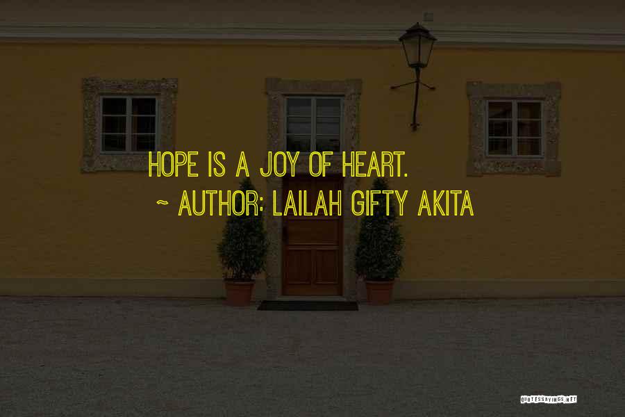 Lailah Gifty Akita Quotes: Hope Is A Joy Of Heart.