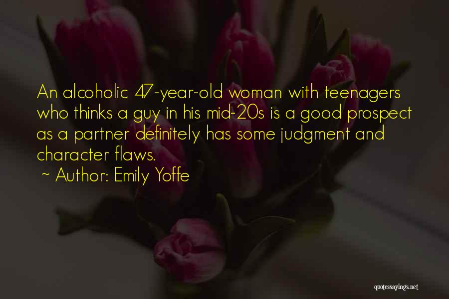 Emily Yoffe Quotes: An Alcoholic 47-year-old Woman With Teenagers Who Thinks A Guy In His Mid-20s Is A Good Prospect As A Partner