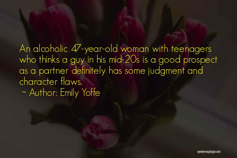 Emily Yoffe Quotes: An Alcoholic 47-year-old Woman With Teenagers Who Thinks A Guy In His Mid-20s Is A Good Prospect As A Partner