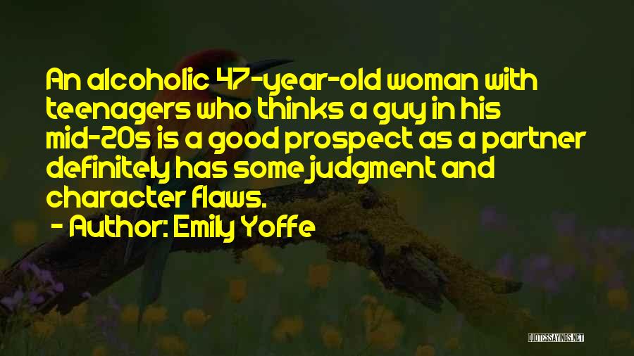 Emily Yoffe Quotes: An Alcoholic 47-year-old Woman With Teenagers Who Thinks A Guy In His Mid-20s Is A Good Prospect As A Partner