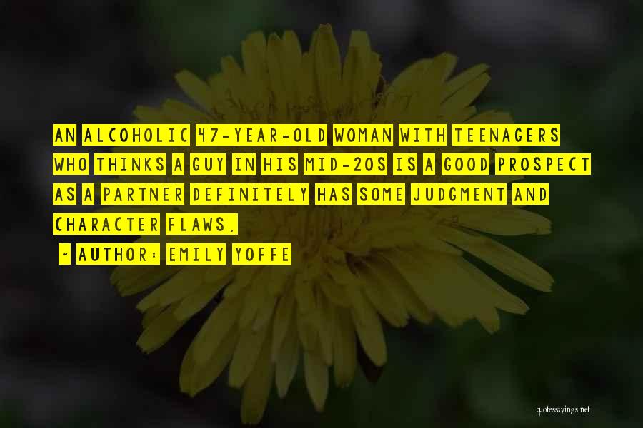 Emily Yoffe Quotes: An Alcoholic 47-year-old Woman With Teenagers Who Thinks A Guy In His Mid-20s Is A Good Prospect As A Partner