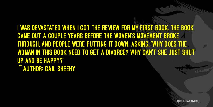 Gail Sheehy Quotes: I Was Devastated When I Got The Review For My First Book. The Book Came Out A Couple Years Before