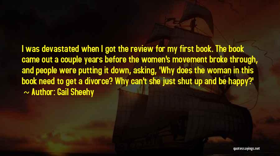 Gail Sheehy Quotes: I Was Devastated When I Got The Review For My First Book. The Book Came Out A Couple Years Before