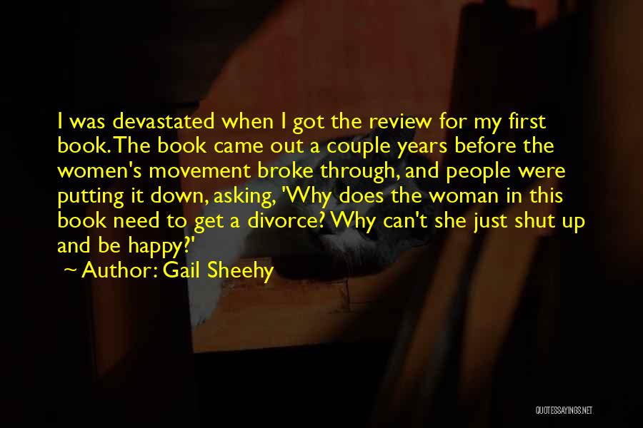 Gail Sheehy Quotes: I Was Devastated When I Got The Review For My First Book. The Book Came Out A Couple Years Before