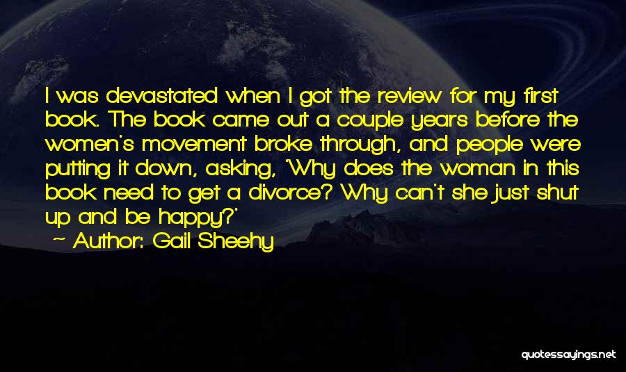 Gail Sheehy Quotes: I Was Devastated When I Got The Review For My First Book. The Book Came Out A Couple Years Before