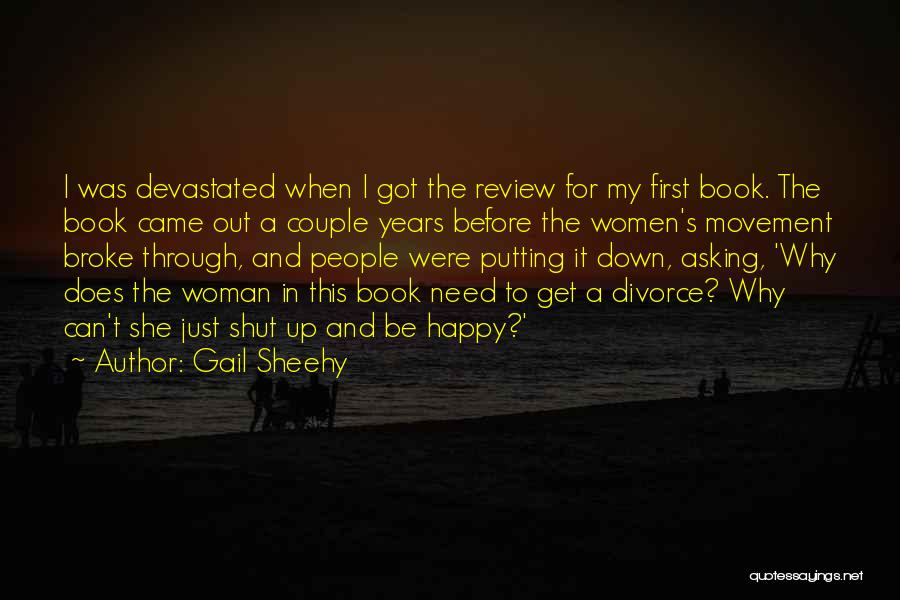 Gail Sheehy Quotes: I Was Devastated When I Got The Review For My First Book. The Book Came Out A Couple Years Before