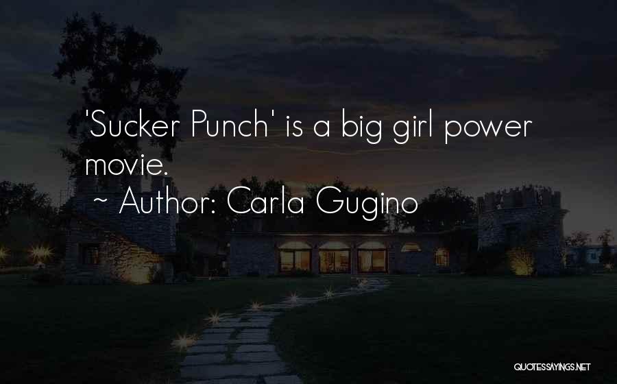 Carla Gugino Quotes: 'sucker Punch' Is A Big Girl Power Movie.