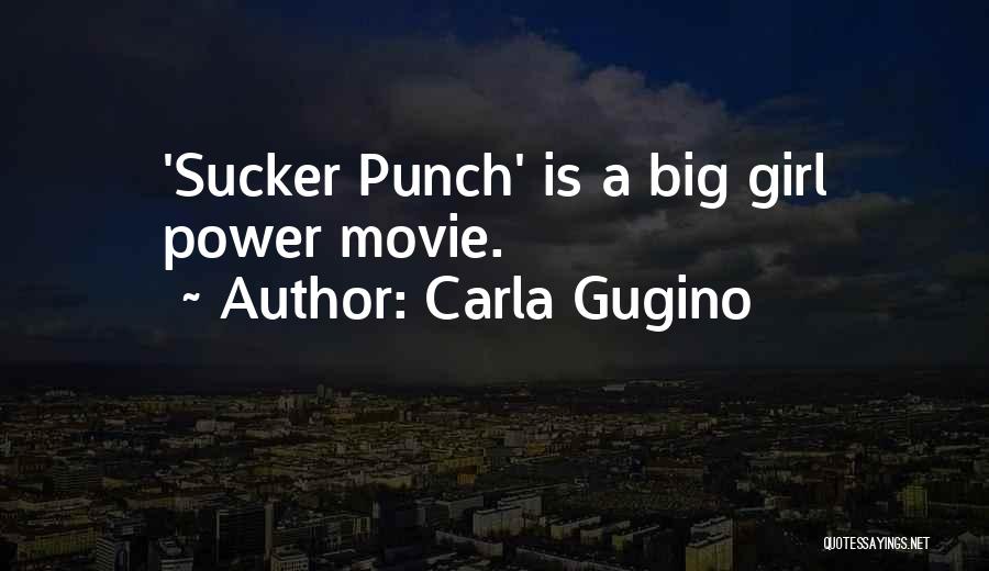 Carla Gugino Quotes: 'sucker Punch' Is A Big Girl Power Movie.