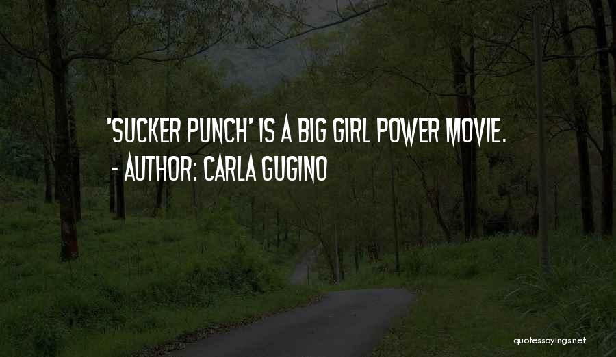 Carla Gugino Quotes: 'sucker Punch' Is A Big Girl Power Movie.